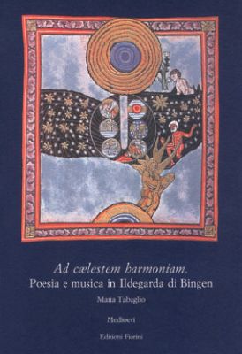 Ad cælestem harmoniam. Poesia e musica in Ildegarda di Bingen
